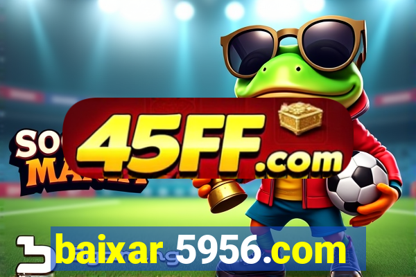 baixar 5956.com